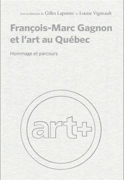 Francois-marc gagnon et l'art au quebec - hommage et parcours