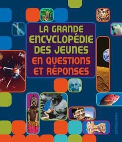 La grande encyclopédie des jeunes en questions et réponses