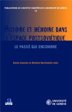 Histoire et mémoire dans l'espace postsoviétique - lé passé qui encombre