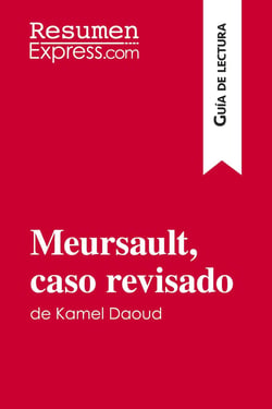 Meursault, caso revisado de Kamel Daoud (Guia de lectura) : Resumen y analisis completo