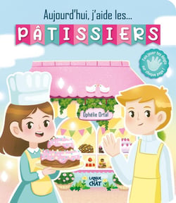 Je peux tout faire : aujourd'hui, j'aide... les pâtissiers