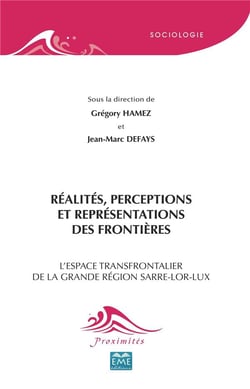 Réalités, perceptions et représentations des frontières - l'espace transfrontalier de la grande région Sarre-Lor-Lux
