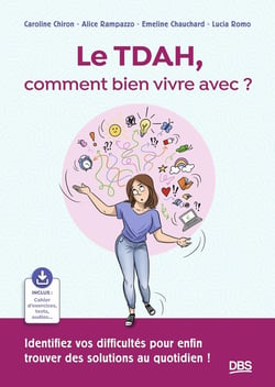 Le TDAH, comment bien vivre avec ? : Identifiez vos difficultés pour enfin trouver des solutions au quotidien !