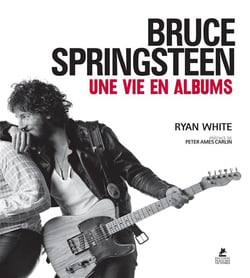 Bruce Springsteen - une vie en albums