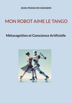 Mon robot aime le tango : Métacognition et Conscience Artificielle
