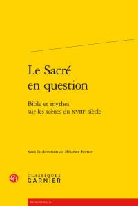 Le sacré en question - bible et mythes sur les scènes du XVIIIe siècle