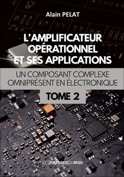 L'amplificateur opérationnel et ses applications Tome 2 : un composant complexe omniprésent en électronique
