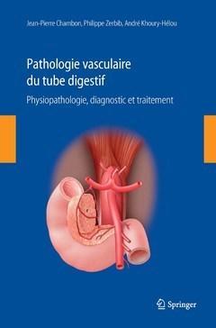 Pathologie vasculaire du tube digestif - physiopathologie, diagnostic et traitement