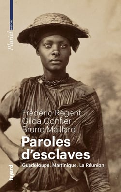 Paroles d'esclaves : Guadeloupe, Martinique, La Réunion
