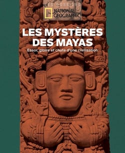 Le mystère des Mayas : essor, gloire et chute d'une civilisation