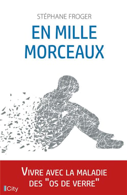 En mille morceaux - vivre avec la maladie des "os de verre"