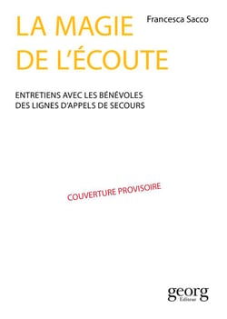 La magie de l'écoute - entretiens avec les bénévoles des lignes d'appel de secours