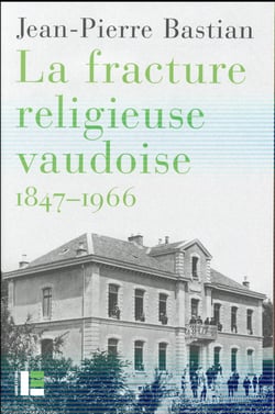 La fracture religieuse vaudoise 1847-1966