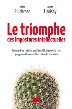 Le triomphe des impostures intellectuelles : comment les théories sur l'identité, la race, le genre gangrènent l'université et nuisent à la société