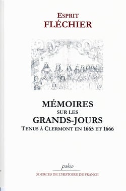 Mémoires sur les grands-jours tenus à clermont en 1665 et 1666