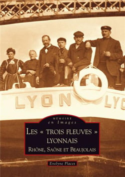 Les trois fleuves lyonnais - Rhône, Saône et Beaujolais