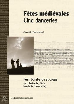Fêtes médiévales, cinq danceries pour bombarde (ou instruments a vents) et orgue