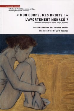 Mon corps, mes droits, l'avortement menace - panorama socio juridique - France, Europe, États Unis