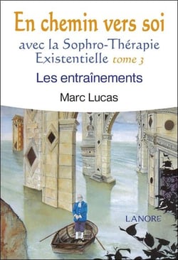 En chemin vers soi avec la sophro-thérapie existentielle Tome 3 - les entraînement