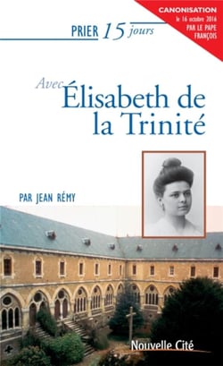 Prier 15 jours avec... t.44 - elisabeth de la trinité
