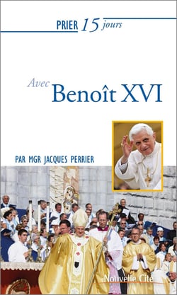 Prier 15 jours avec... Tome 199 : Benoît XVI