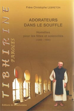 Adorateurs dans le souffle - homélies pour les fêtes et solennités (1989-1996)