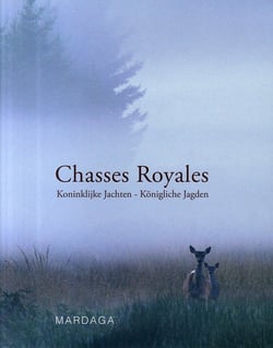 Chasses royales - koninklijke jachten - königliche jagden