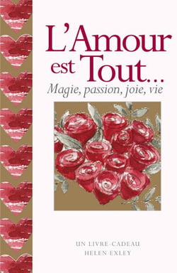 L'amour est tout... - magie, passion, joie, vie