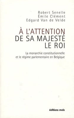 À l'attention de sa majesté le roi - la monarchie constitutionnelle et le régime parlementaire en belgique