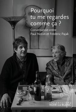 Pourquoi tu me regardes comme ça ? conversation entre paul nizon et frédéric pajak