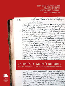 « Auprès de mon écritoire » : Le Copie-lettres (1732-1754) de François Pierre de Reynold