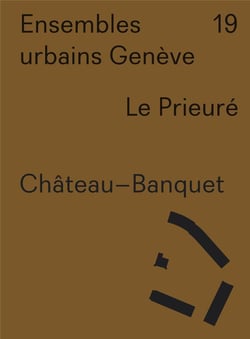 Ensembles urbains Genève 19 Chateau Banquet. Le Prieuré