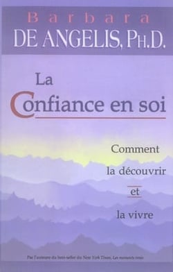 La confiance en soi - comment la découvrir et comment la vivre