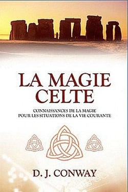 La magie celte - connaissances de la magie pour les situations de la vie courante
