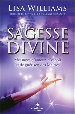 La sagesse divine - messages d'amour, d'espoir et de guérison des maîtres