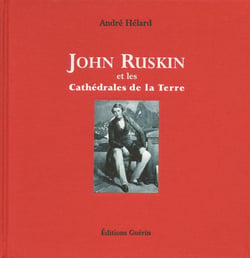 John Ruskin et les cathédrales de la terre