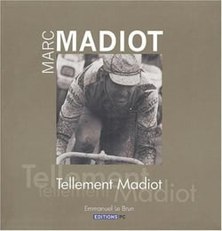 Marc Madiot Tellement Madiot : Tellement Madiot.
