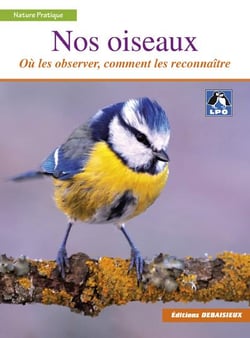 NOS OISEAUX - Où les trouver, comment les reconnaître - par LPO