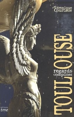 Toulouse, regards complices
