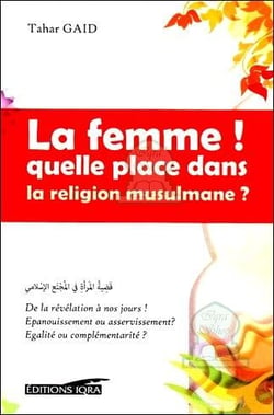 La femme ! quelle place dans la religion musulmane ?