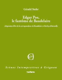 Edgar Poe, le fantôme de Baudelaire - adaptation libre de la correspondance de Baudelaire et Barbey d'Aurevilly