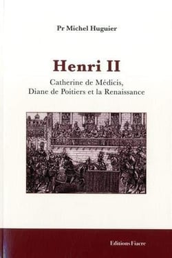 Henri II : Catherine de Médicis, Diane de Poitiers et la Renaissance