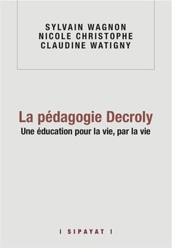 La pédagogie Decroly, une éducation pour la vie par la vie