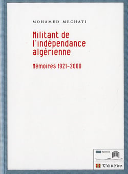 Militant de l'indépendance algérienne - mémoires 1921-2000