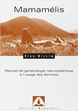 Mamamélis : manuel de gynécologie naturopathique à l'usage des femmes