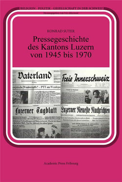 Pressegeschichte des kantons luzern von 1945 bis 1970