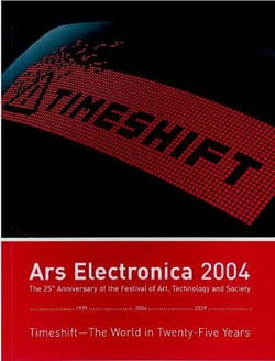 Ars electronica 2004 - timeshift - the world in twenty-five years /anglais/allemand