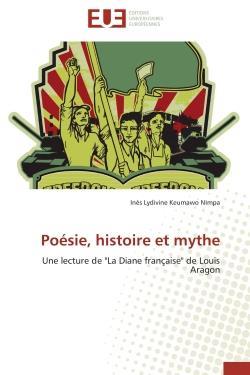 Poesie, histoire et mythe - une lecture de "la diane francaise" de louis aragon