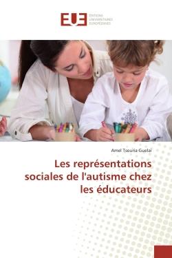 Les representations sociales de l'autisme chez les educateurs