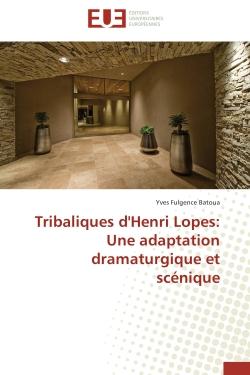 Tribaliques d'Henri Lopes : une adaptation dramaturgique et scénique